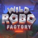 Wild Robo Factory