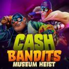 Cash Bandits Museum Heist