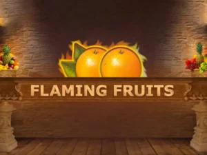 Flaming Fruits