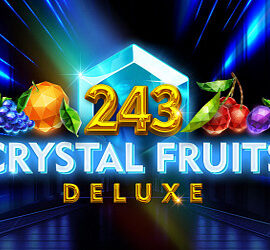 243 Crystal Fruits Deluxe